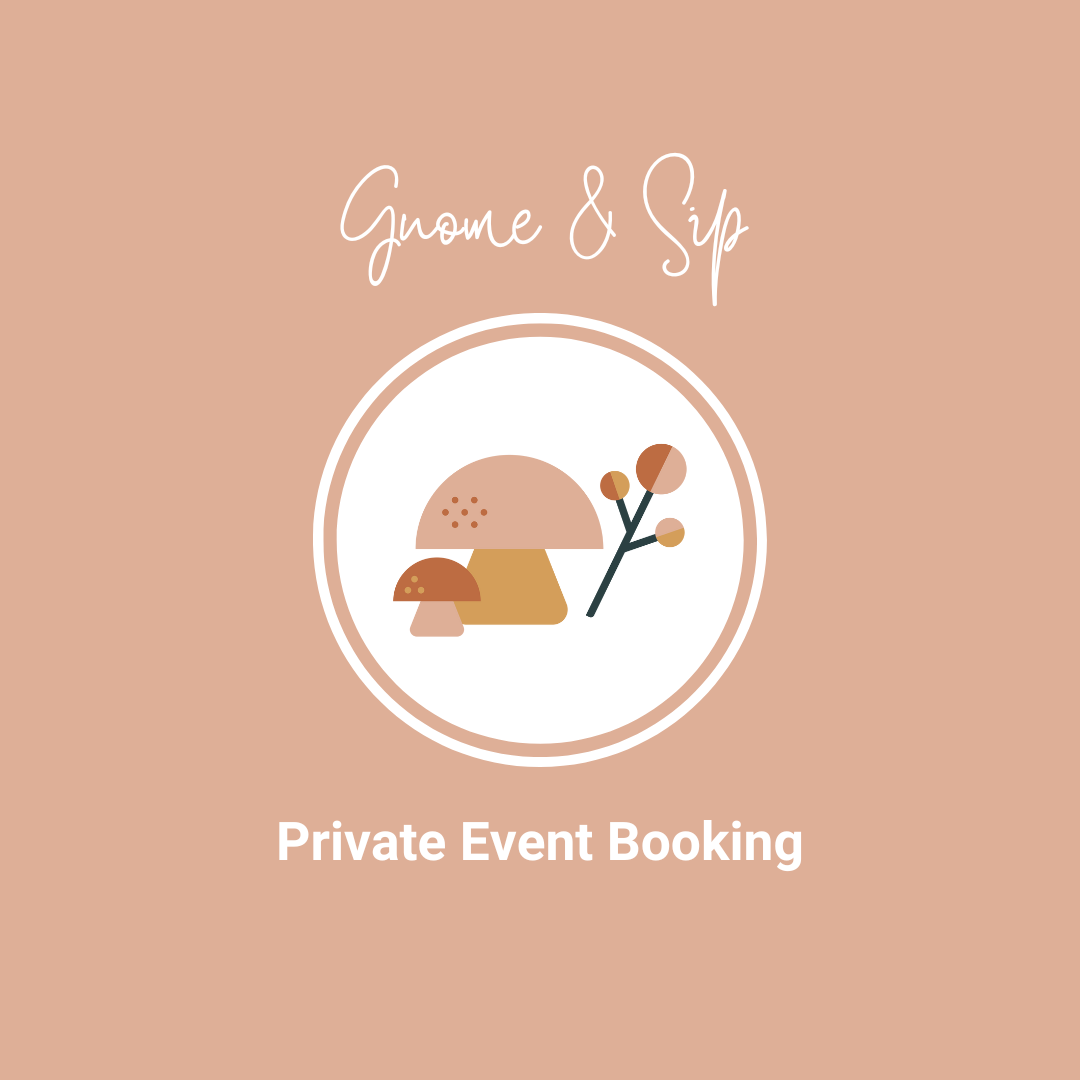 Private Event Booking - Gnome & Sip In Your Home or Venue